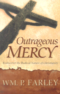 Outrageous Mercy: Rediscover the Radical Nature of Christianity