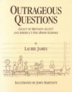 Outrageous Questions: Legacy of Bronson Alcott & America's One-Room Schools - James, Laurie