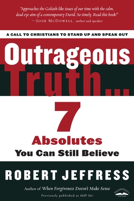 Outrageous Truth...: 7 Absolutes You Can Still Believe - Jeffress, Robert