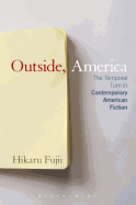 Outside, America: The Temporal Turn in Contemporary American Fiction