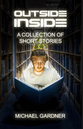 Outside Inside: A collection of short stories