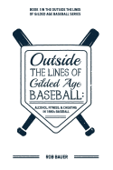 Outside the Lines of Gilded Age Baseball: Alcohol, Fitness, and Cheating in 1880s Baseball