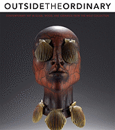 Outside the Ordinary: Contemporary Art in Glass, Wood, and Ceramics from the Wolf Collection - Dehan, Amy Miller (Editor)
