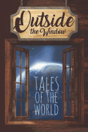 Outside the Window: Tales of the World