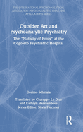 Outsider Art and Psychoanalytic Psychiatry: The "Nativity of Fools" at the Cogoleto Psychiatric Hospital