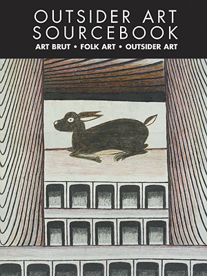 Outsider Art Sourcebook, 2nd Ed. - Maizels, John