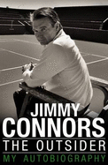 Outsider: The My Autobiography - Connors, Jimmy