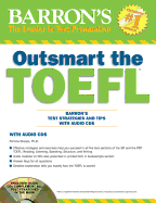 Outsmart the TOEFL: Barron's Test Strategies and Tips with Audio CDs