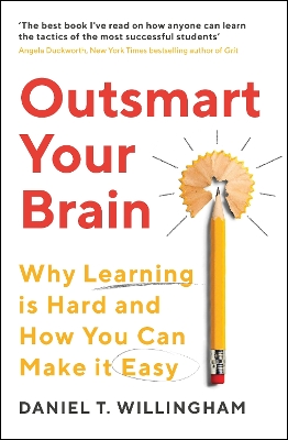 Outsmart Your Brain: Why Learning is Hard and How You Can Make It Easy - Willingham, Daniel