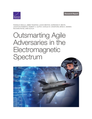Outsmarting Agile Adversaries in the Electromagnetic Spectrum - Vedula, Padmaja, and Tingstad, Abbie, and Menthe, Lance