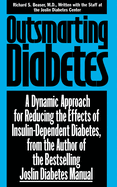 Outsmarting Diabetes: A Dynamic Approach for Reducing the Effects of Insulin-Dependent Diabetes, from the Coauthor of the Bestselling Joslin Diabetes Manuel