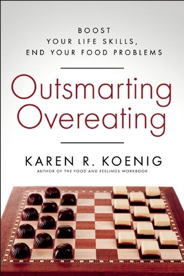 Outsmarting Overeating: Boost Your Life Skills, End Your Food Problems - Koenig, Karen R