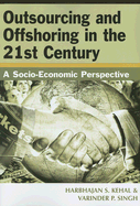 Outsourcing and Offshoring in the 21st Century: A Socio-Economic Perspective