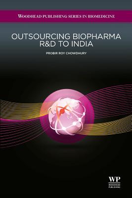 Outsourcing Biopharma R&d to India - Chowdhury, P R