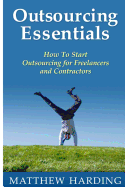 Outsourcing Essentials: How to Start Outsourcing for Freelancers and Contractors