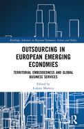 Outsourcing in European Emerging Economies: Territorial Embeddedness and Global Business Services
