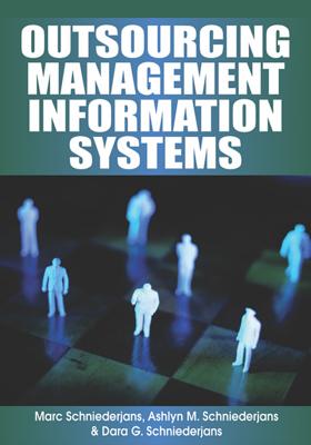 Outsourcing Management Information Systems - Schniederjans, Marc (Editor), and Schniederjans, Ashlyn M (Editor), and Schniederjans, Dara G (Editor)