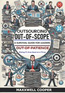 Outsourcing, Out-of-Scope, and Out-of-Patience: A Survival Guide for IT Leaders in Vendorland