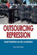 Outsourcing Repression: Israeli-Palestinian security coordination