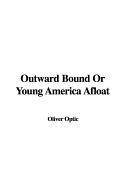 Outward Bound: Or, Young America Afloat