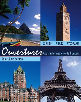 Ouvertures: Cours Intermediaire de Francais - Siskin, H Jay, and Field, Thomas T, and Storme, Julie A