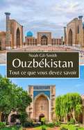 Ouzbkistan: Tout ce que vous devez savoir