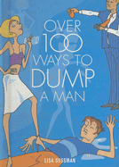 Over 100 Ways to Dump a Man