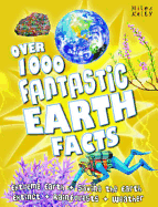 Over 1000 Fantastic Earth Facts