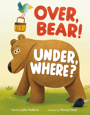 Over, Bear! Under, Where? - Hedlund, Julie