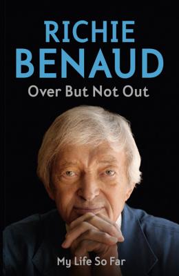 Over But Not Out: The heart of the game and beyond - Benaud, Richie