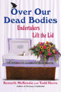 Over Our Dead Bodies: Undertakers Lift the Lid