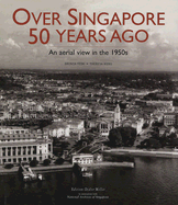 Over Singapore 50 Years Ago: An Aerial View in the 1950s