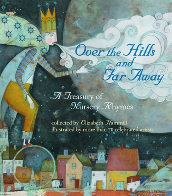 Over the Hills and Far Away: A Treasury of Nursery Rhymes - Hammill, Elizabeth (Editor)