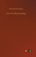 Over the Plum-Pudding