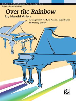 Over the Rainbow: For 2 Pianos, 8 Hands, Sheet - Arlen, Harold (Composer), and Bober, Melody (Composer)