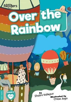 Over the Rainbow - Vallepur, Shalini, and Jago, Chloe (Designer)