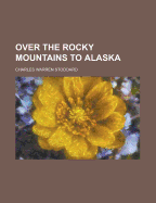 Over the Rocky Mountains to Alaska
