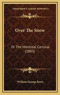 Over the Snow: Or the Montreal Carnival (1883)