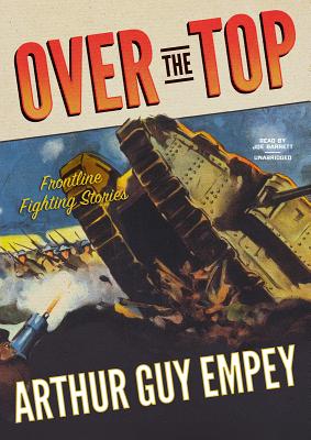 Over the Top: Frontline Fighting Stories - Empey, Arthur Guy, and Barrett, Joe (Read by)