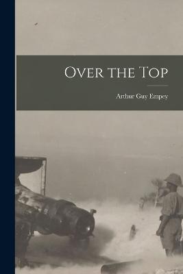 Over the Top - Empey, Arthur Guy