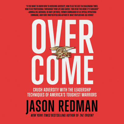 Overcome: Crush Adversity with the Leadership Techniques of America's Toughest Warriors - Redman, Jason (Read by)