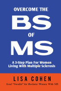 Overcome the Bs of MS: A 3-Step Plan for Women Living with Multiple Sclerosis