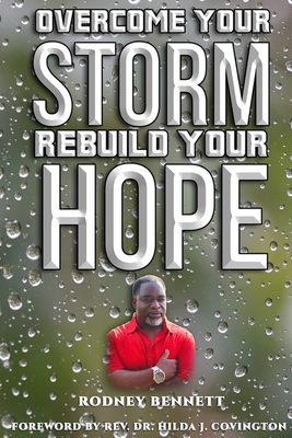 Overcome Your Storm, Rebuild Your Hope - Bennett, Rodney