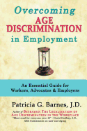 Overcoming Age Discrimination in Employment: An Essential Guide for Workers, Advocates & Employers