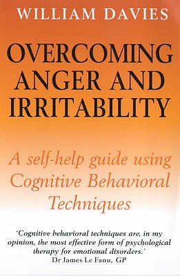 Overcoming Anger and Irritability - Davies, William (Editor)