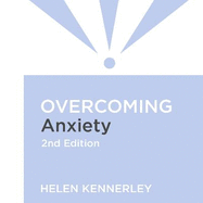 Overcoming Anxiety, 2nd Edition: A self-help guide using cognitive behavioural techniques