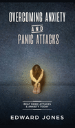 Overcoming Anxiety & Panic Attacks: Beat Panic Attacks & Anxiety, Today