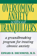 Overcoming Anxiety Without Tranquilizers: A Groundbreaking Program for Treating Chronic Anxiety