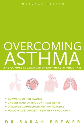 Overcoming Asthma: The Complete Complementary Health Program - Brewer, Dr.