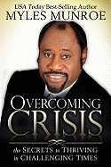 Overcoming Crisis: The Secrets to Thriving in Challenging Times